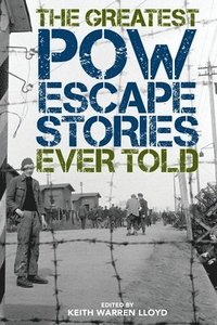 bokomslag The Greatest POW Escape Stories Ever Told