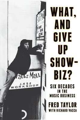 Fred Taylor - What, and Give Up Showbiz?, Inbunden