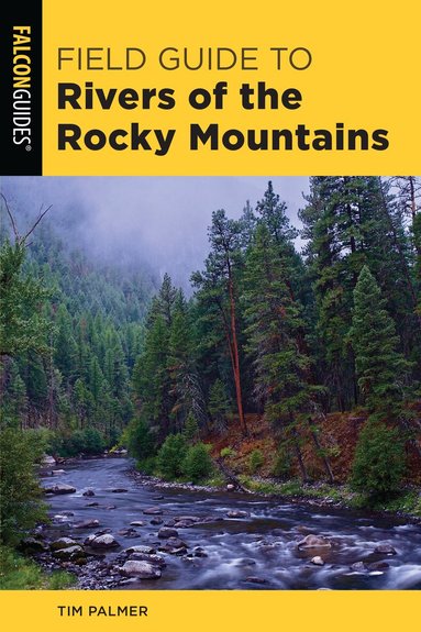 Tim Palmer - Field Guide to Rivers of the Rocky Mountains, Häftad