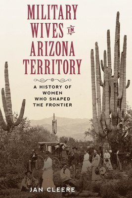 Military Wives in Arizona Territory 1