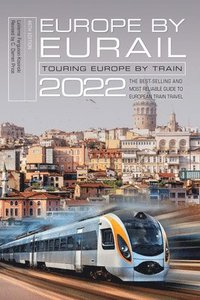 bokomslag Europe by Eurail 2022: Touring Europe by Train