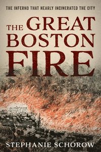 bokomslag The Great Boston Fire