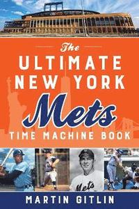 bokomslag The Ultimate New York Mets Time Machine Book