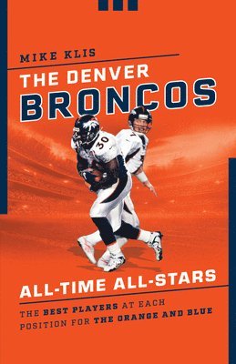 The Denver Broncos All-Time All-Stars 1