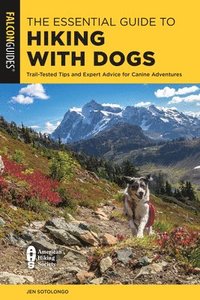 bokomslag The Essential Guide to Hiking with Dogs