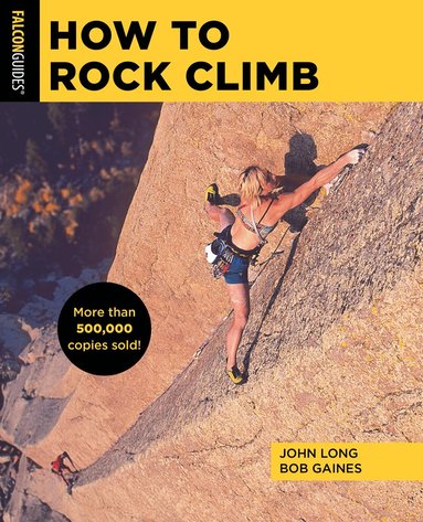 John Long, Bob Gaines - How to Rock Climb, Häftad