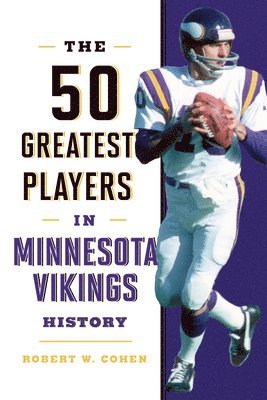 Robert W. Cohen - 50 Greatest Players in Minnesota Vikings History, Inbunden
