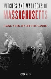 bokomslag Witches and Warlocks of Massachusetts