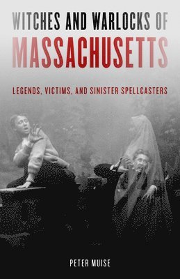 bokomslag Witches and Warlocks of Massachusetts