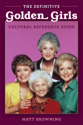 Definitive "Golden Girls" Cultural Reference Guide 1