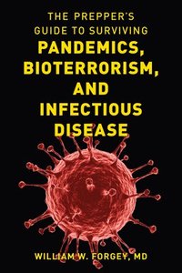 bokomslag The Prepper's Guide to Surviving Pandemics, Bioterrorism, and Infectious Disease