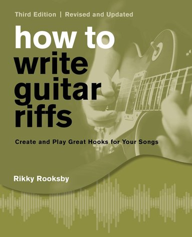 Rikky Rooksby - How to Write Guitar Riffs, Häftad