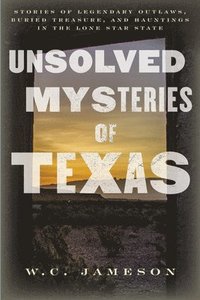 bokomslag Unsolved Mysteries of Texas