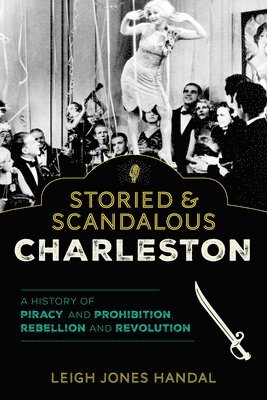Leigh Jones Handal - Storied & Scandalous Charleston, Häftad