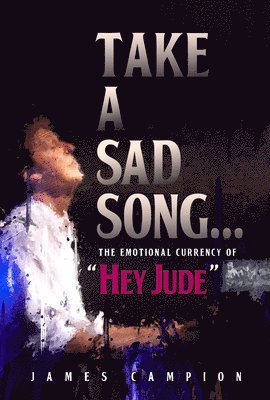 James Campion - Take a Sad Song, Inbunden. Tillgänglighet: Lägg i varukorg
