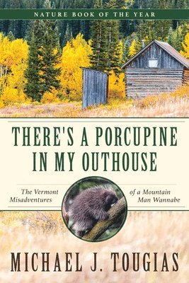 Michael J. Tougias - There's a Porcupine in My Outhouse, Häftad