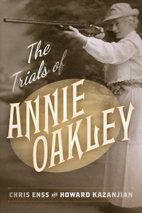 bokomslag The Trials of Annie Oakley
