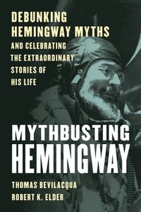 bokomslag Mythbusting Hemingway