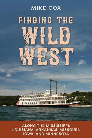 Mike Cox - Finding the Wild West: Along the Mississippi, Häftad