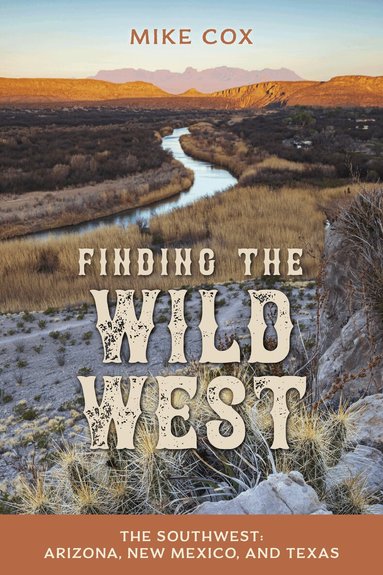 Mike Cox - Finding the Wild West: The Southwest, Häftad