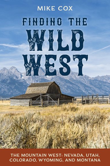Mike Cox - Finding the Wild West: The Mountain West, Häftad