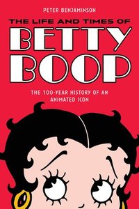 bokomslag The Life and Times of Betty Boop