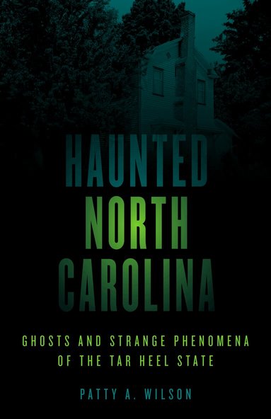 Patty A. Wilson - Haunted North Carolina, Häftad