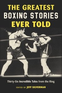 bokomslag The Greatest Boxing Stories Ever Told