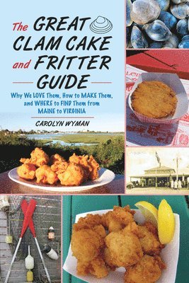 Carolyn Wyman - Great Clam Cake and Fritter Guide, Häftad
