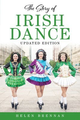 bokomslag Story Of Irish Dance, New Edition