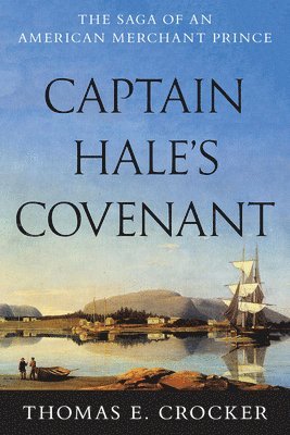 Thomas E. Crocker, Thomas E Crocker - Captain Hale's Covenant, Inbunden