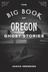 bokomslag The Big Book of Oregon Ghost Stories