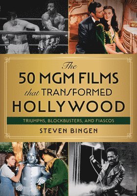 Steven Bingen - 50 MGM Films That Transformed Hollywood, Inbunden