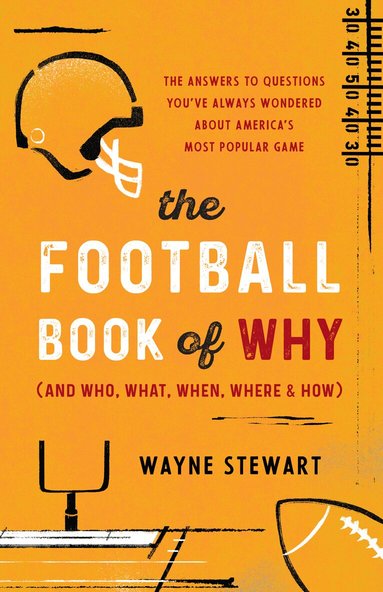 Wayne Stewart - Football Book of Why (and Who, What, When, Where, and How), Häftad