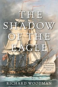 bokomslag The Shadow of the Eagle: A Nathaniel Drinkwater Novel