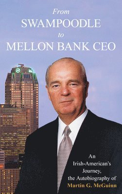 From Swampoodle to Mellon Bank CEO 1