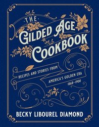 bokomslag The Gilded Age Cookbook