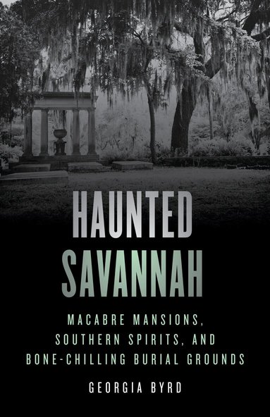 Georgia Byrd - Haunted Savannah, Häftad