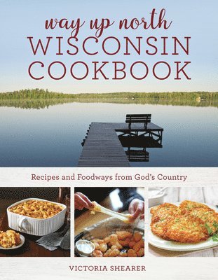 bokomslag Way Up North Wisconsin Cookbook