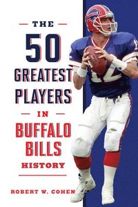 bokomslag The 50 Greatest Players in Buffalo Bills History
