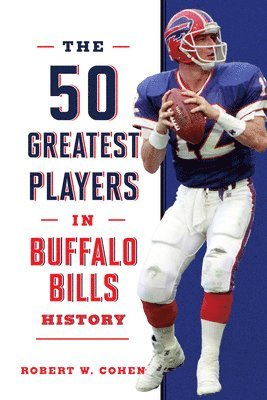 Robert W. Cohen - 50 Greatest Players in Buffalo Bills History, Inbunden