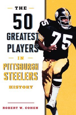 bokomslag 50 Greatest Players in Pittsburgh Steelers History