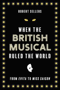 bokomslag When the British Musical Ruled the World