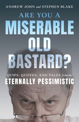 Are You a Miserable Old Bastard? 1