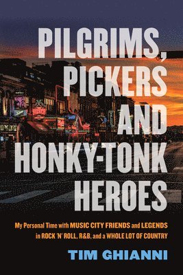 Tim Ghianni - Pilgrims, Pickers and Honky-Tonk Heroes, Häftad