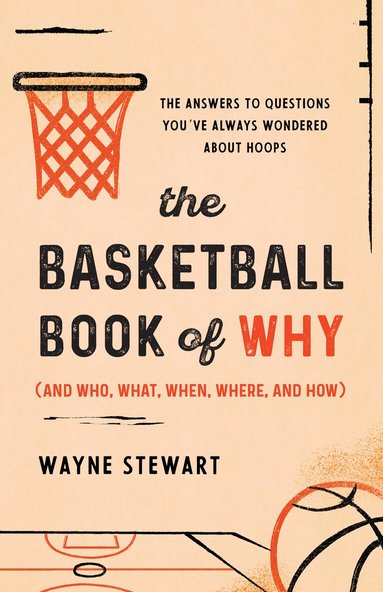 Wayne Stewart - Basketball Book of Why (and Who, What, When, Where, and How), Häftad