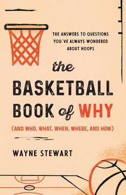 The Basketball Book of Why (and Who, What, When, Where, and How) 1