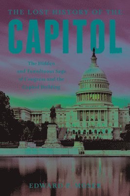 bokomslag The Lost History of the Capitol