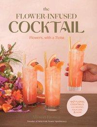bokomslag The Flower-Infused Cocktail