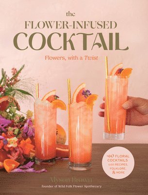 bokomslag The Flower-Infused Cocktail